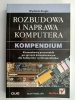 ROZBUDOWA I NAPRAWA KOMPUTERA. KOMPENDIUM